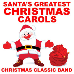 อัลบัม Santa's Greatest Christmas Carols ศิลปิน Christmas Classic Band