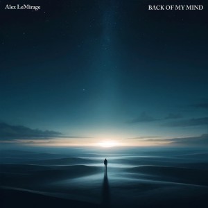 收聽Alex LeMirage的BACK OF MY MIND歌詞歌曲