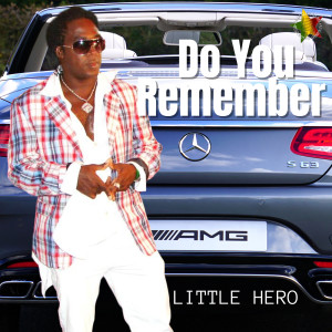 收聽Little Hero的Do You Remember歌詞歌曲