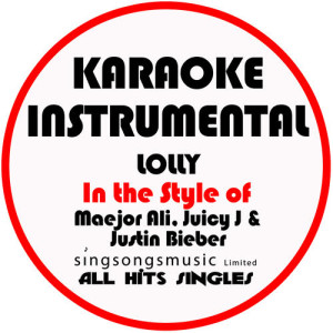Lolly (In the Style of Maejor Ali, Juicy J & Justin Bieber) [Karaoke Instrumental Version] - Single