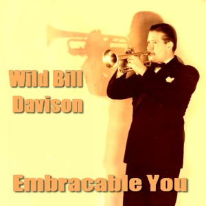 Wild Bill Davison的專輯Embraceable You