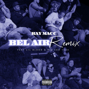 Listen to Bel Air (Remix) (Explicit) (Remix|Explicit) song with lyrics from Ray Macc