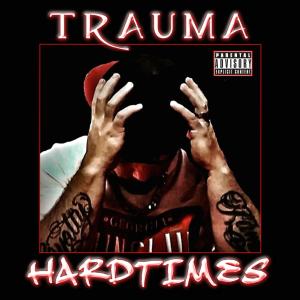 Trauma的專輯HARDTIMES (Explicit)