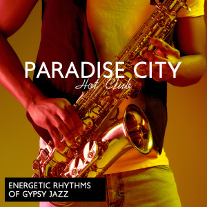 Explosion of Jazz Ensemble的专辑Paradise City Hot Club (Energetic Rhythms of Gypsy Jazz)