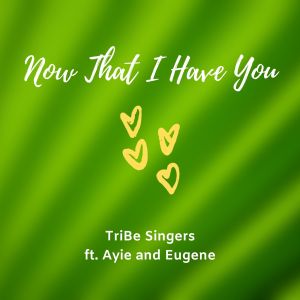 Listen to Now That I Have You (Duet Version) song with lyrics from TriBe Singers