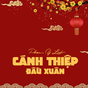 ดาวน์โหลดและฟังเพลง Cánh Thiệp Đầu Xuân พร้อมเนื้อเพลงจาก Phan Ý Linh