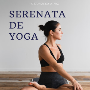 Academia de Música Zen的專輯Serenata De Yoga: Armonías Curativas