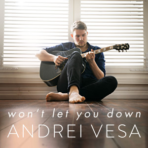 收聽Andrei Vesa的Won't Let You Down歌詞歌曲