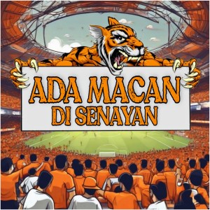 Ada Macan Di Senayan dari Lagu Persija