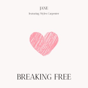 อัลบัม Breaking Free (feat. Myles Carpenter) ศิลปิน Jane