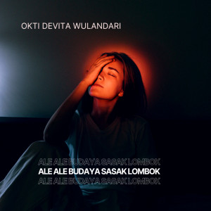 收聽OKTI DEVITA WULANDARI的Ale Ale Budaya Sasak Lombok歌詞歌曲