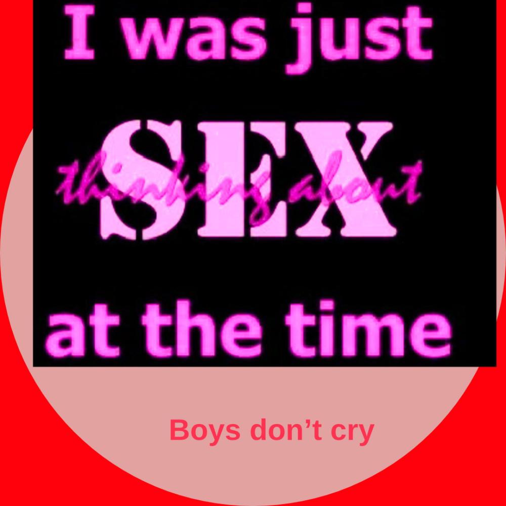 I WAS JUST THINKING ABOUT SEX AT THE TIME
