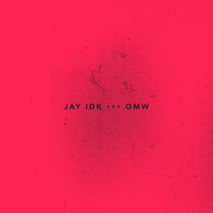 收聽Jay IDK的OMW (Explicit)歌詞歌曲
