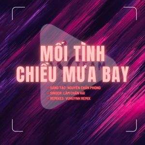 Album Mối Tình Chiều Mưa Bay (VuHuynh Remix) from 