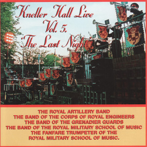 The Royal Artillery Band的專輯Kneller Hall - The Last Night (Live / Vol. 5)