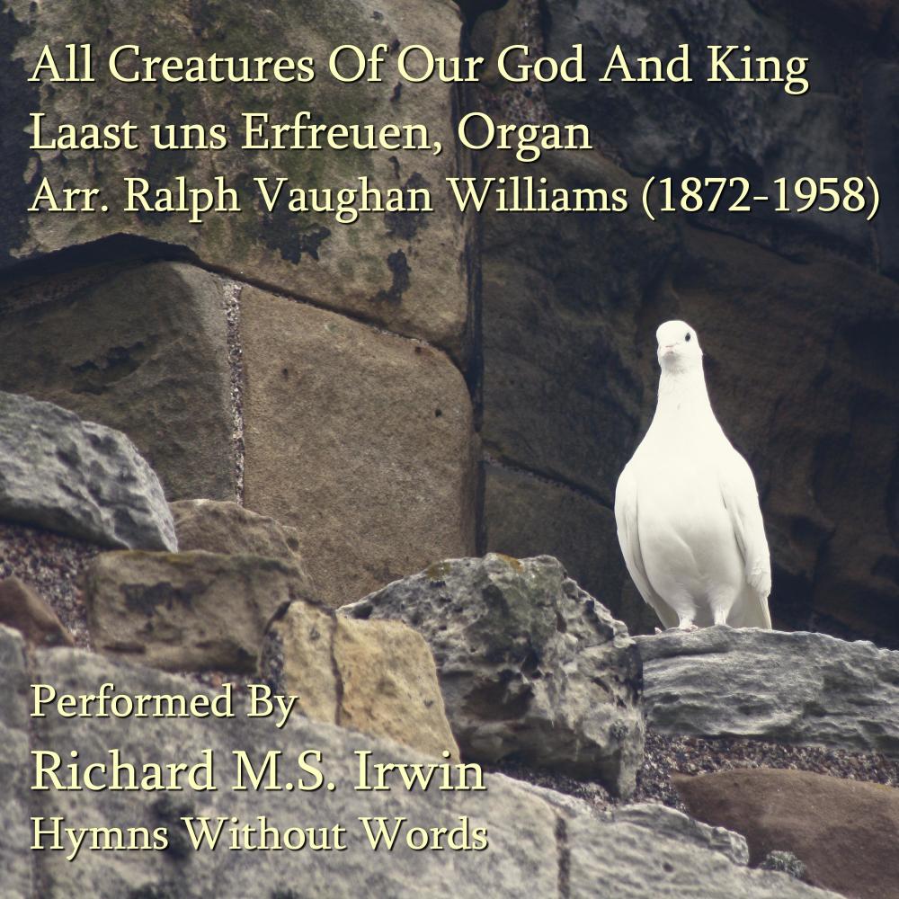 All Creatures Of Our God And King (Laast Uns Erfreuen, Organ)