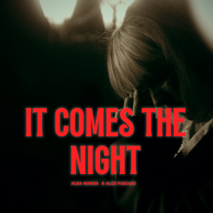 收聽Alba Marbá的It Comes The Night歌詞歌曲