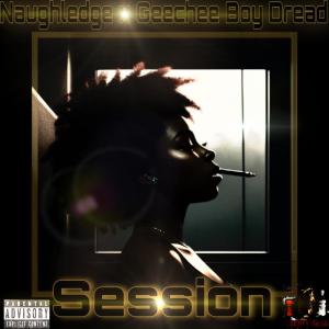 Naughledge Blaq的專輯Session (feat. Geechee Boy Dread) [Explicit]