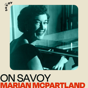 Marian McPartland的專輯On Savoy: Marian McPartland