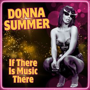 Donna Summer的專輯If There Is Music There