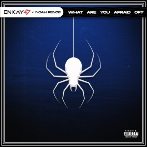 收聽Enkay47的What Are You Afraid Of? (Explicit)歌詞歌曲