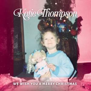 收聽Katie Thompson的We Wish You A Merry Christmas歌詞歌曲