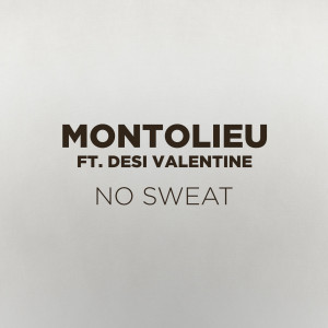 Listen to No Sweat (feat. Desi Valentine) song with lyrics from Montolieu
