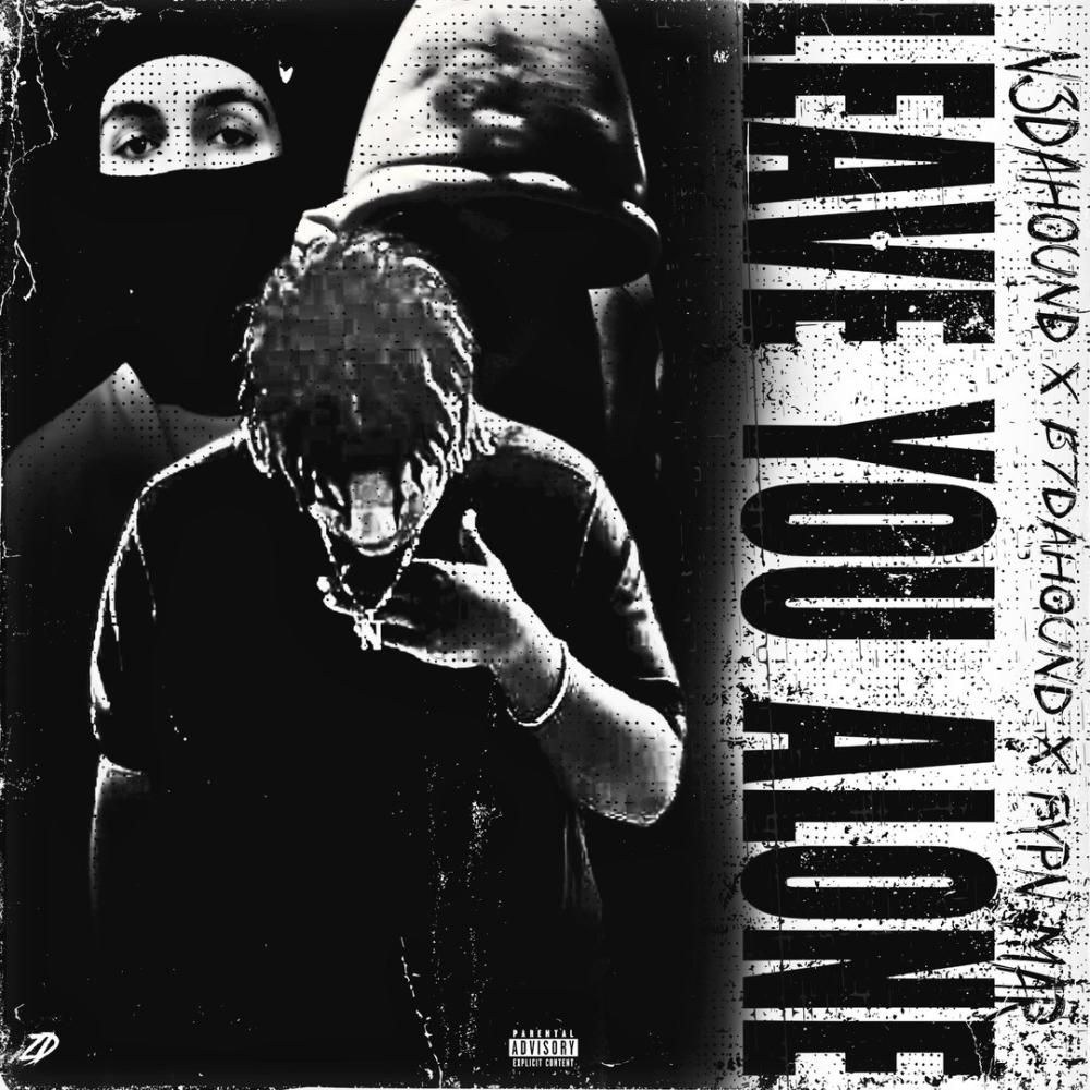 Leave You Alone (feat. B7dahound & Fypn.mar) (Explicit)