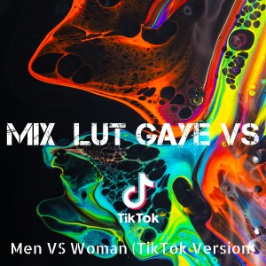 Dengarkan lagu Mix Lut Gaye VS (TikTok Version) nyanyian Dj Viral TikToker dengan lirik