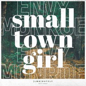 ดาวน์โหลดและฟังเพลง Small Town Girl พร้อมเนื้อเพลงจาก Envy Monroe