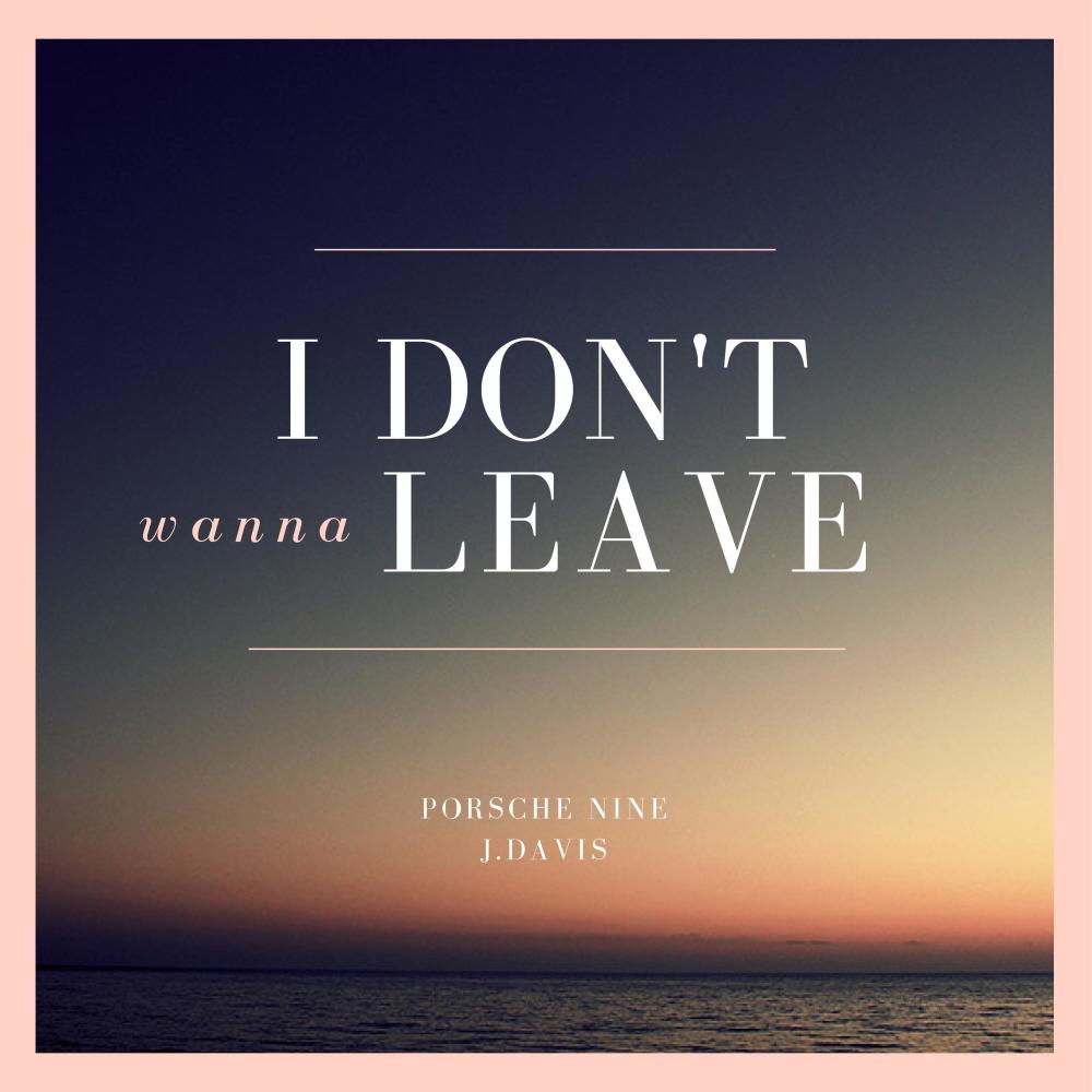 I Don't Wanna Leave (feat. J. Davis) (Explicit)