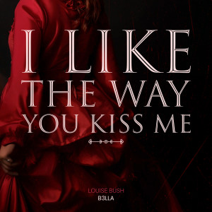 B3LLA的專輯I like the way you kiss me