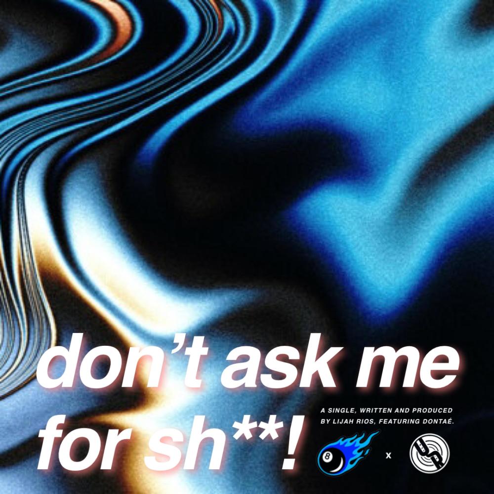 don't ask me for shit (feat. Dontaé) (Explicit)