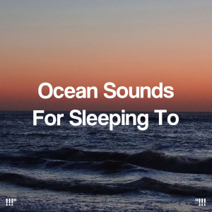 Album !!!" Ocean Sounds For Sleeping To "!!! from Ocean Sounds