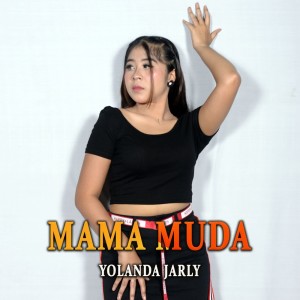 收听Yolanda Jarly的Mama Muda歌词歌曲