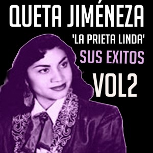 Queta Jiménez "La Prieta Linda"的專輯Queta Jiménez 'La Prieta Linda' - Sus Éxitos, Vol. 2