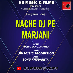 收聽Sonu Khudaniya的Nache Dj Pe Marjanii歌詞歌曲