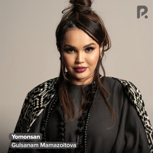 Gulsanam Mamazoitova的專輯Yomonsan