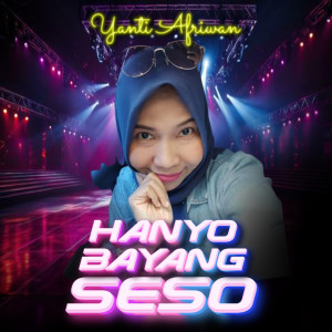 Album HANYO BAYANG SESO oleh Yanti Afriwan