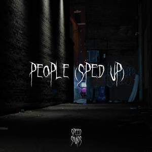 ดาวน์โหลดและฟังเพลง People (Sped Up) พร้อมเนื้อเพลงจาก Speed Sounds