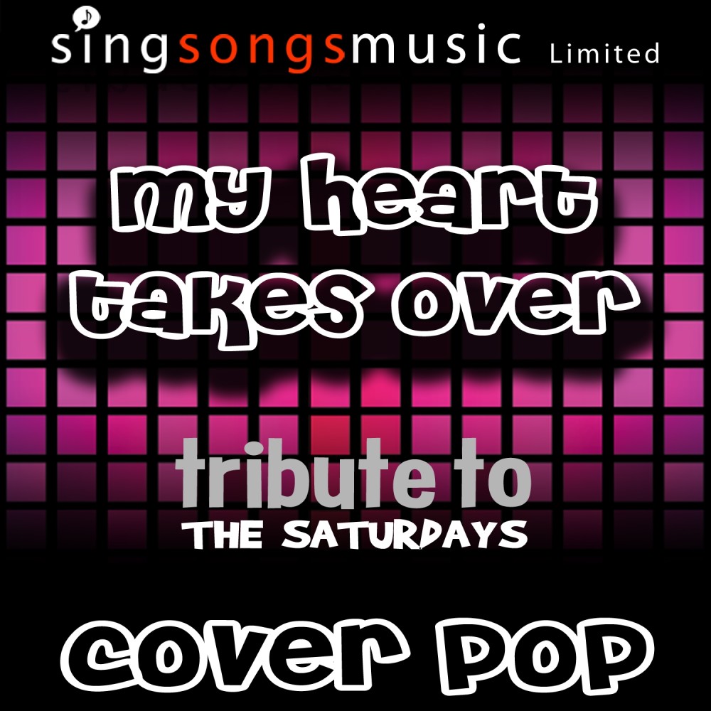 My Heart Takes Over (Tribute To The Saturdays) [Cover Version]