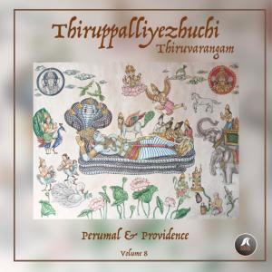 Sound Creed的專輯Thiruppalliezhuchi | Perumal and Providence, Vol. 8 (feat. Dr. Brindha Manickavasakan, Adyar G Silambarasan, Pazhayaseevaram G Kalidass, Sayee Rakshith, Sarvesh Karthik & Veena Venkatramani)