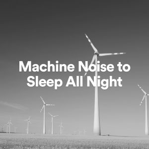 The Background Noise Company的专辑Machine Noise to Sleep All Night