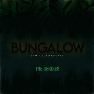 收聽BSNO的Bungalow (Roger Garcia remix)歌詞歌曲