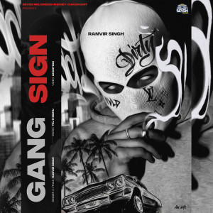 Listen to GANG SIGN (Explicit) song with lyrics from RANVIR SINGH