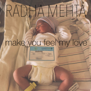 Dengarkan lagu Make You Feel My Love nyanyian Radha Mehta dengan lirik