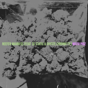 Listen to Reefer Madness (Explicit) song with lyrics from Mista Pigz