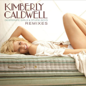 收聽Kimberly Caldwell的Desperate Girls & Stupid Boys (DJ's From Mars Club Mix)歌詞歌曲