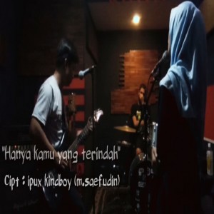 Dengarkan Hanya Kamu Yang Terindah lagu dari Ipux kindboy dengan lirik
