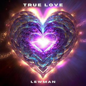 ดาวน์โหลดและฟังเพลง True Love พร้อมเนื้อเพลงจาก LEWMAN